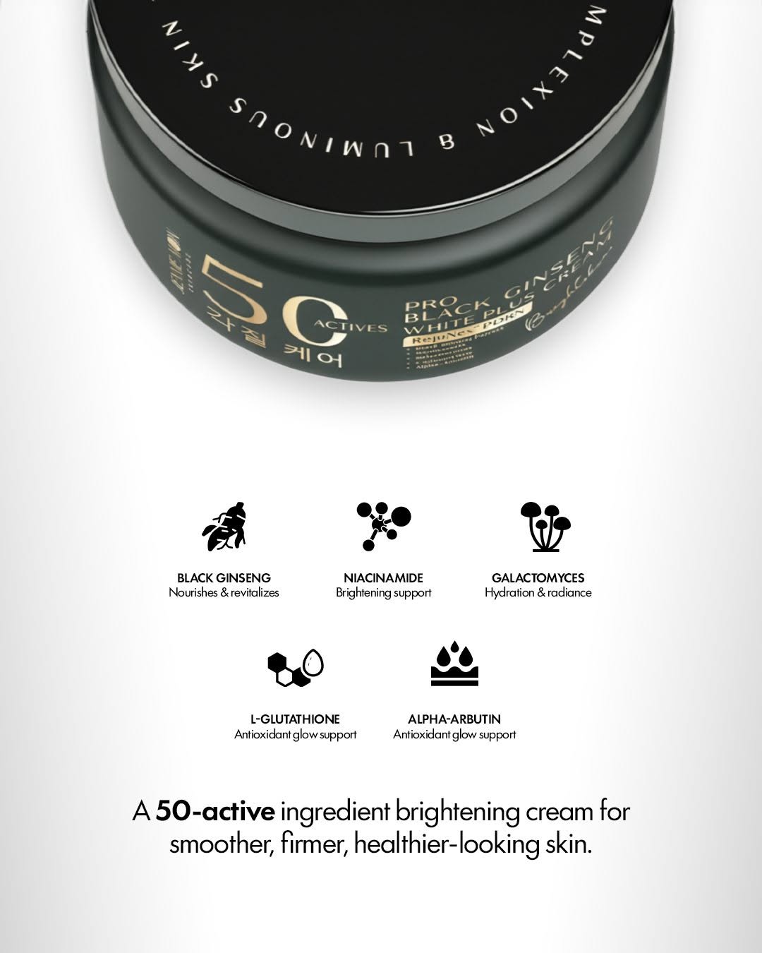Jennie Moon 50X Pro Black Ginseng White Plus Cream key ingredients: Black Ginseng, Niacinamide, Galactomyces, L-Glutathione, Alpha-Arbutin